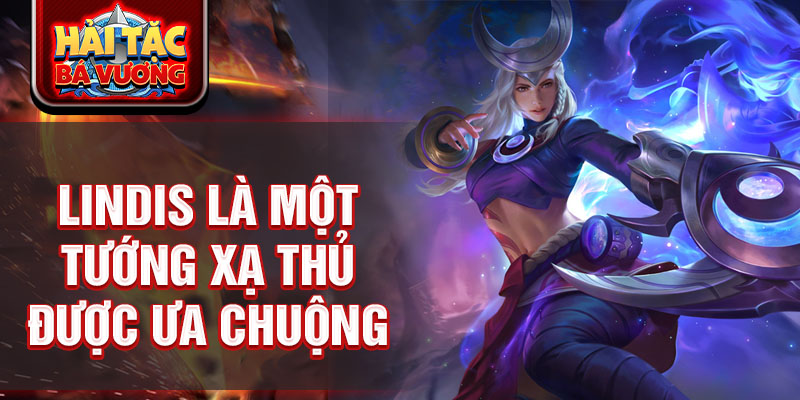 Lindis là một tướng xạ thủ được ưa chuộng.