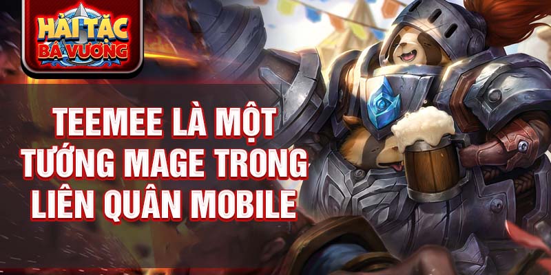 Teemee là một tướng mage trong liên quân mobile