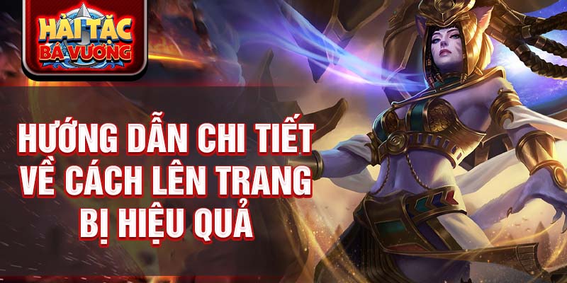 Hướng dẫn chi tiết về cách lên trang bị hiệu quả