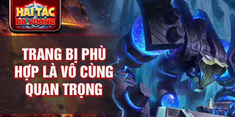 Trang bị phù hợp là vô cùng quan trọng