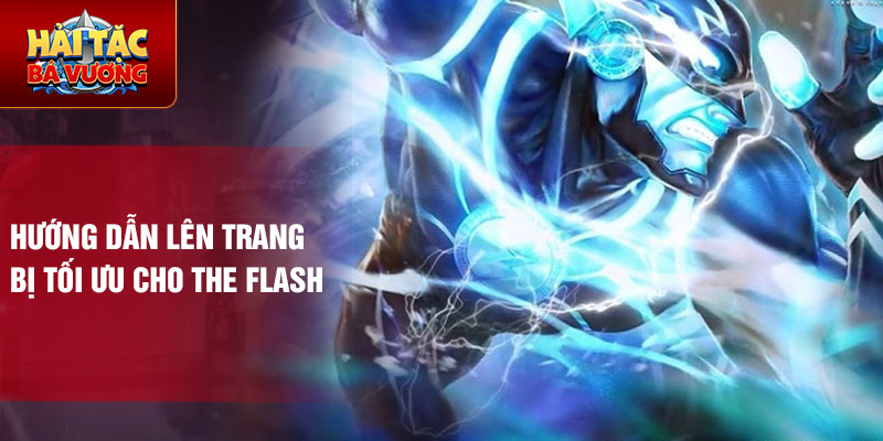 Hướng dẫn lên trang bị tối ưu cho the flash