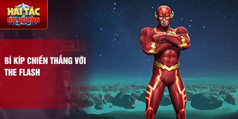 Bí kíp chiến thắng với the flash